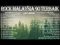 Lagu Lagu Slow Rock Malaysia Terbaik 2022 | Lagu Rock Kapak Terbaik 90an - Lagu Jiwang 90an Terbaik