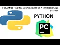 EXAMPLE FINDING SQUARE ROOT OF A NUMBER USING PYTHON