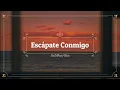 Escápate conmigo - Siddhartha (Letra / Lyrics)