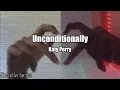 Lagu Katy Perry - Unconditionally (slowed+reverb+lyrics)