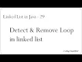 Linked List in Java - 29 Detect Remove Loop in linked list