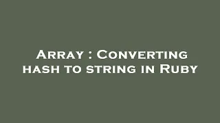 Array Converting hash to string in Ruby