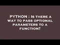PYTHON Is there a way to pass optional parameters to a function