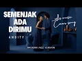 Lagu SEMENJAK ADA DIRIMU - ANDITY | MODERN JAZZ VERSION COVER BY WILS MUSIC