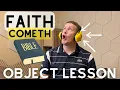 Faith Cometh by Hearing - Sunday school Object lesson