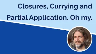 Closures Currying and Partial Application