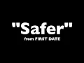 "Safer" from First Date - Karaoke Track with Lyrics