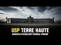 Inside USP Terre Haute America s Most Dangerous Federal Prison Death Row Secrets