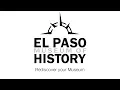 Celebrate El Paso s Legacy - El Paso Museum of History