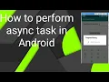 How to perform Async task in Android