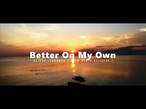 Download MP3 Dj Slow Remix! - Better On My Own - Keisya Levronka ( Slow Remix Official )