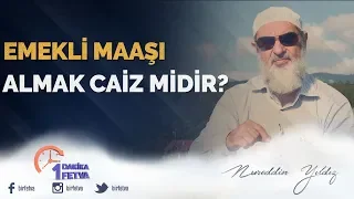 Emekli maaşı almak caiz midir?