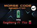 Morse Code Translator Raspberry Pi Pico ElectroFun