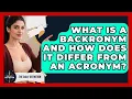 What Is A Backronym And How Does It Differ From An Acronym - The Daily Definition