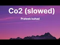 Download Lagu Co2 (slowed and reverb) | Prateek kuhad