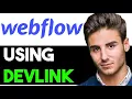 HOW TO USE WEBFLOW DEVLINK 2025 FULL GUIDE