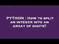 PYTHON How to split an integer into an array of digits