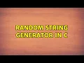 Random String generator in C 5 Solutions