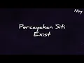 Percayakan Siti-Exist