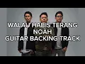 Download Lagu Walau Habis Terang - Noah Guitar Backing Track