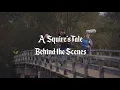 A Squire's Tale | Behind the Scenes