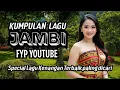 LAGU DAERAH JAMBI VIRAL YOUTUBE FYP TIKTOK 2025 🔥 PALING DICARI ENAK DIDENGAR (Nonstop Kompilasi )