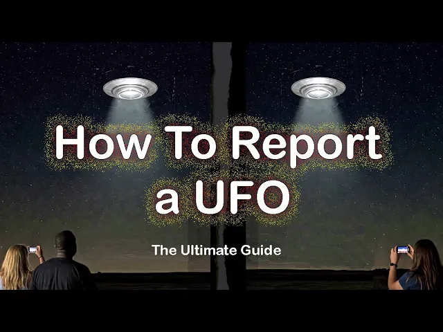 How to Report a UFO: The Ultimate Guide to Real-Time UFO Reporting