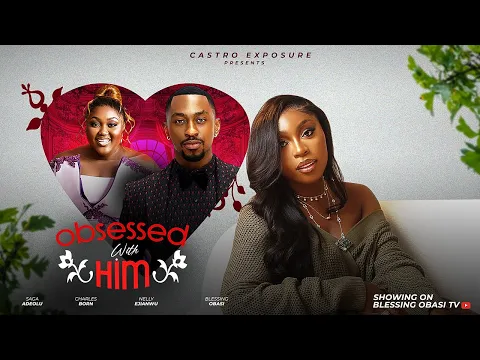 Video Thumbnail: OBSESSED WITH HIM | Nigerian movies 2025 Latest full movies | Saga Adeolu, Nelly Ejianwu