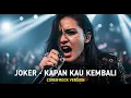 JOKER - KAPAN KAU KEMBALI (COVER ROCK BY DARUNG_KA)