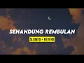 Download Lagu SENANDUNG REMBULAN (sloweddown + reveb)