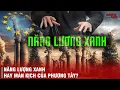 Download Lagu NĂNG LƯỢNG XANH CÓ THỰC SỰ ĐỂ BẢO VỆ MÔI TRƯỜNG HAY LÀ MÀN HÀI KỊCH MÀ PHƯƠNG TÂY DỰNG LÊN?