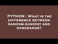 PYTHON What is the difference between random randint and randrange