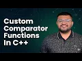 All You Need To Know About Custom Comparator Functions In C Easy Beginner Friendly Explanation