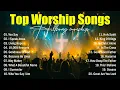 Download Lagu Top Worship Songs 2025 Collection, Hillsong Praise And Worship Songs, New Christian Music 2025