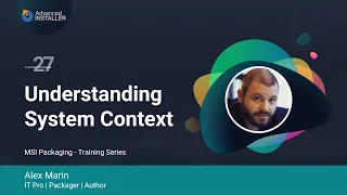 MSI Packaging FREE Training Certification Lesson 27 Understanding System Context