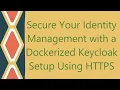 Secure Your Identity Management with a Dockerized Keycloak Setup Using HTTPS