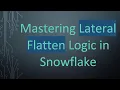 Mastering Lateral Flatten Logic in Snowflake