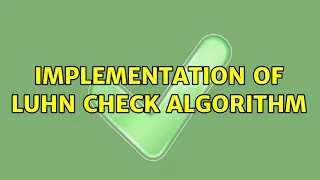 Implementation of Luhn Check Algorithm
