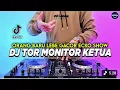 Download Lagu 1 Jam (hour) DJ Tor MONITOR KETUA!! BY EDITRA TAMBA DJ, SPECIAL THANKS ECKO SHOW