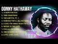 Download Lagu Top 10 songs Donny Hathaway 2024 ~ Best Donny Hathaway playlist 2024