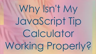 Why Isn t My JavaScript Tip Calculator Working Properly