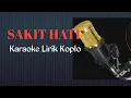 Download Lagu SAKIT HATI Koplo  Karaoke Lirik (Gek Yuri 3G Angel)