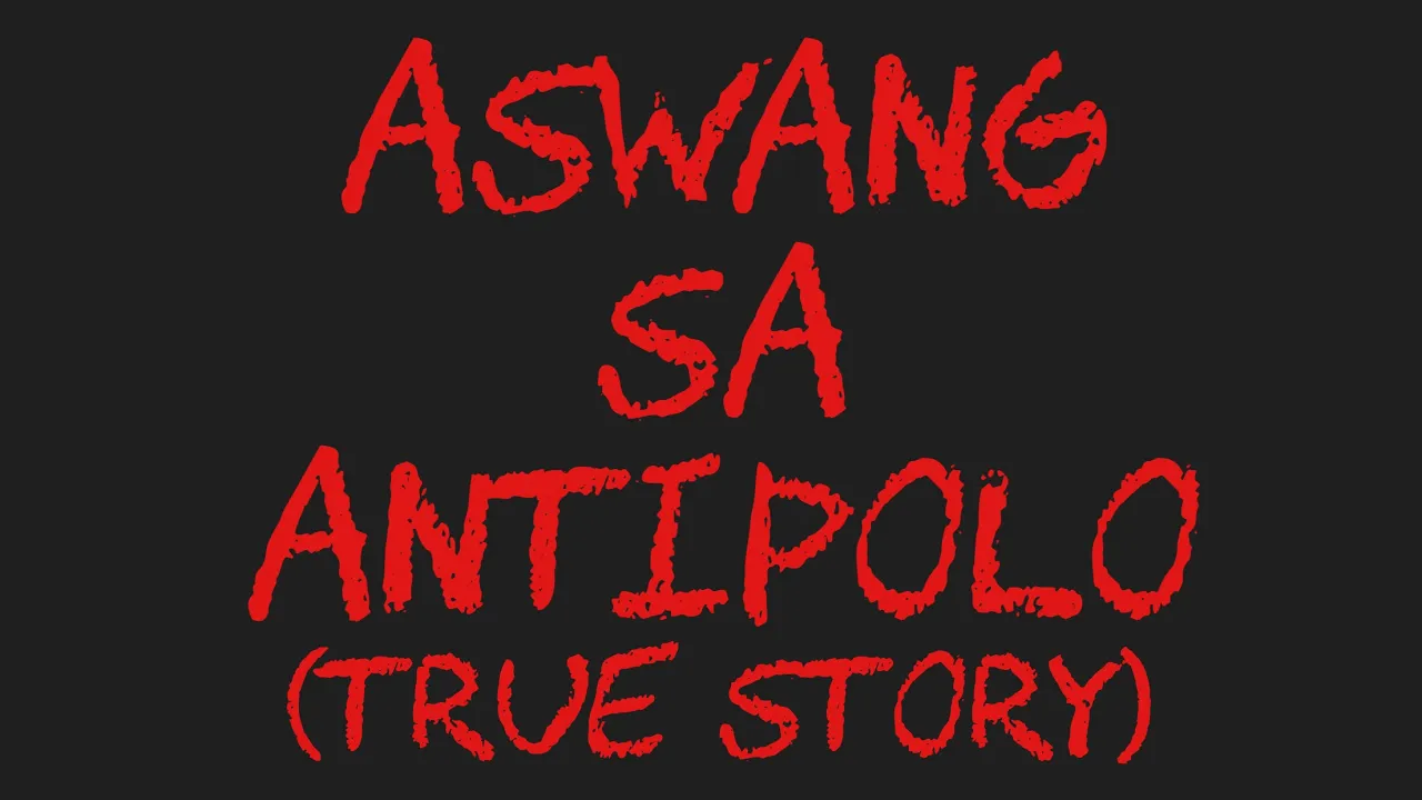 ASWANG SA ANTIPOLO (True Story)