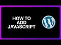 How To Add JavaScript To WordPress Tutorial