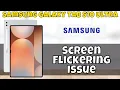 How to Fix Samsung Galaxy Tab S10 Ultra Screen Flickering Issue Easy Method