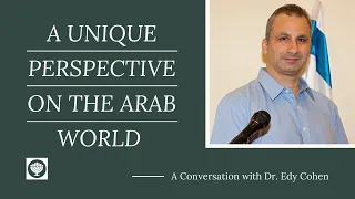 A Unique Perspective On The Arab World With Dr Edy Cohen 