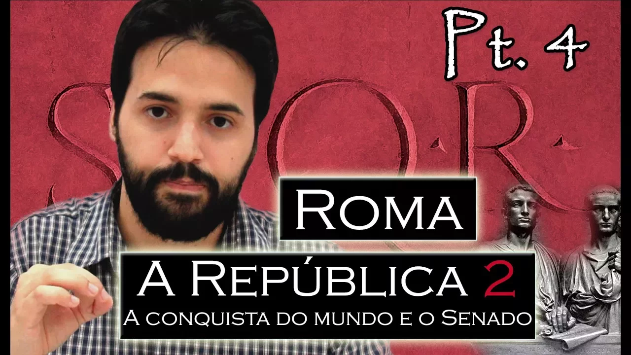 ROMA pt.4 - A República(2): A conquista do mundo; Ascensão e queda do Senado