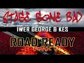 STAGE GONE BAD - IWER GEORGE & KES (ROAD READY RMX)