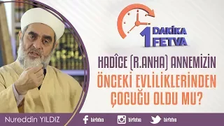 Hadîce (r.anha) annemizin önceki evliliklerinden çocuğu oldu mu?