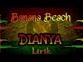 Download Lagu Banana Beach - Dianya - Gak Perlu Ada Dia (vidio lirik)